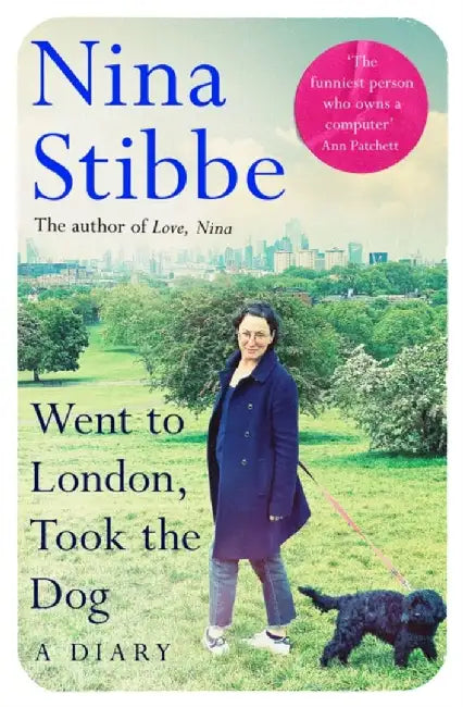Went to London, Took the Dog by Nina Stibbe