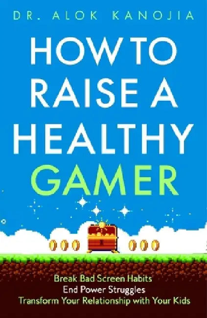 How to Raise a Healthy Gamer by Dr Alok Kanojia