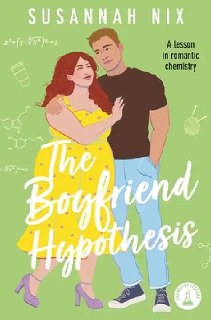 The Boyfriend Hypothesis: Book 3 in the Chemistry Lessons Series of Stem ROM Coms by Susannah Nix