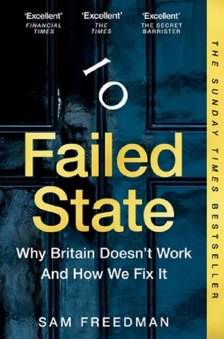 Failed State: Why Britain Doesn't Work and How We Fix It by Sam Freedman