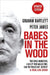 Babes in the Wood: Two Girls Murdered. a Guilty Man Walks Free. Can the Police Get Justice? by Graham Bartlett