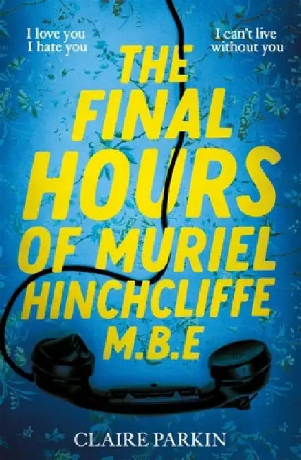 The Final Hours of Muriel Hinchcliffe by Claire Parkin