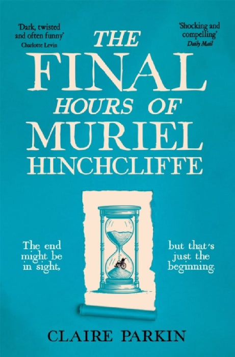 The Final Hours of Muriel Hinchcliffe by Claire Parkin