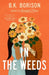 In the Weeds by B.K. Borison