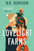Lovelight Farms by B.K. Borison