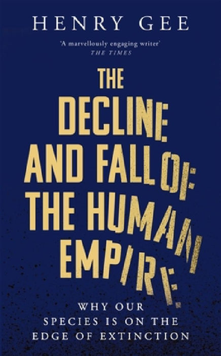The Decline and Fall of the Human Empire by Henry Gee