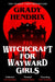 Witchcraft For Wayward Girls by Grady Hendrix
