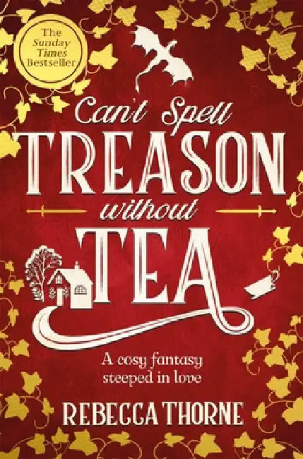 Can't Spell Treason Without Tea by Rebecca Thorne