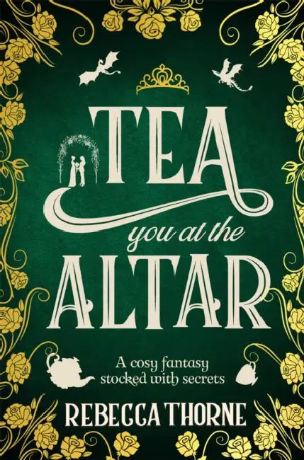 Tea You at the Altar by Rebecca Thorne