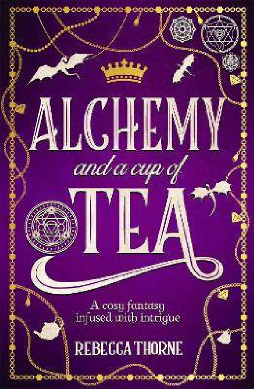 Alchemy and a Cup of Tea by Rebecca Thorne