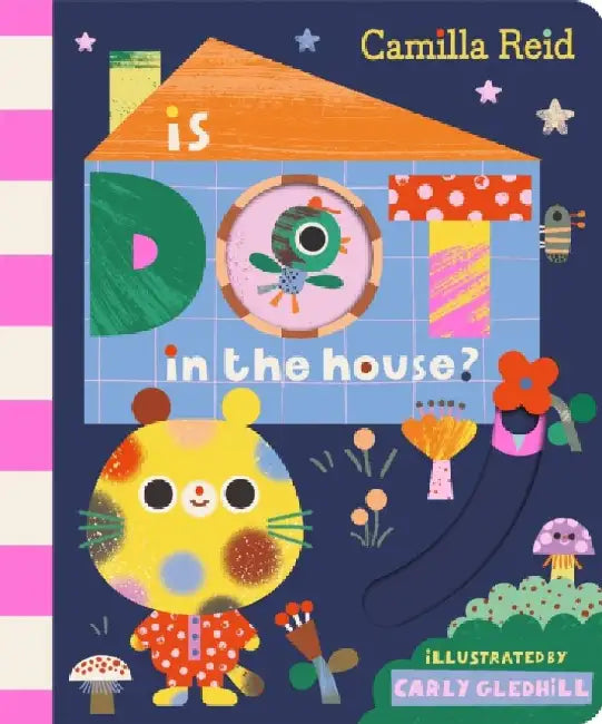 Is Dot in the House? by Camilla Reid