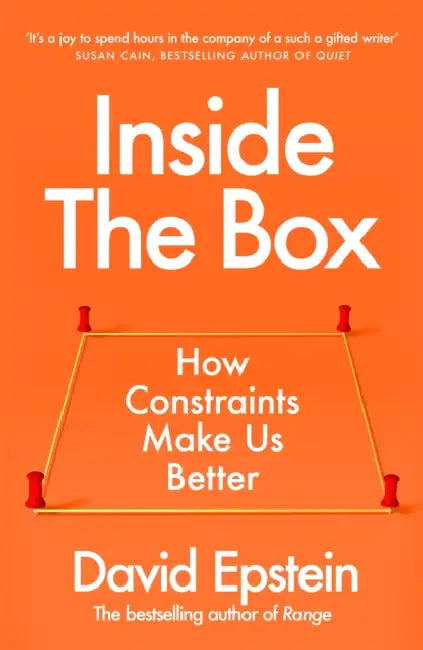 Inside the Box: How Constraints Make Us Better by David Epstein