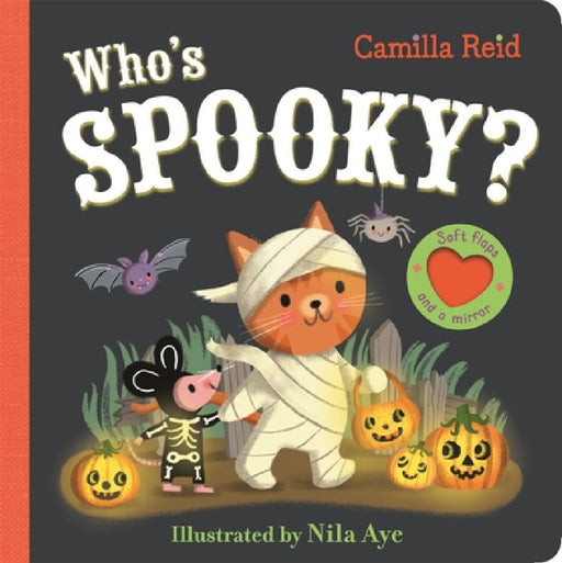 Who's Spooky?: A Halloween Book With Soft Flaps and a Mirror! by Camilla Reid