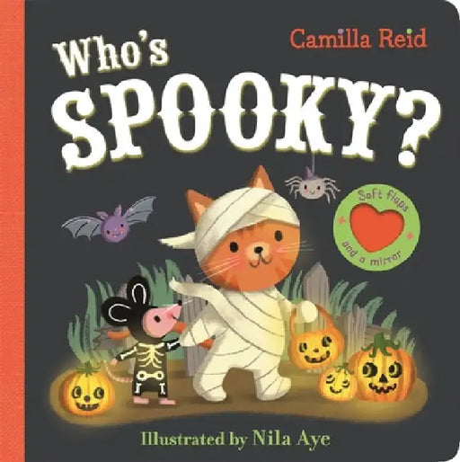 Who's Spooky?: A Halloween Book With Soft Flaps and a Mirror! by Camilla Reid