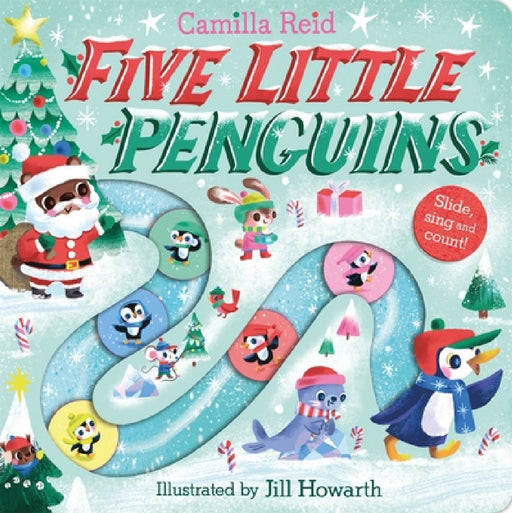 Five Little Penguins: A Festive Nursery Rhyme Counting Book for Toddlers by Camilla Reid