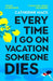 Every Time I Go on Vacation, Someone Dies by Catherine Mack