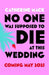 No one was Supposed to Die at this Wedding by Catherine Mack