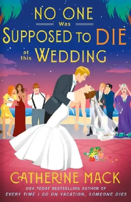 No one was Supposed to Die at this Wedding by Catherine Mack