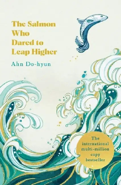 The Salmon Who Dared to Leap Higher by Ahn Do-Hyun