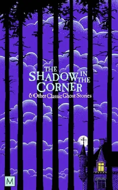 The Shadow in the Corner & Other Classic Ghost Stories by Marcus Clapham