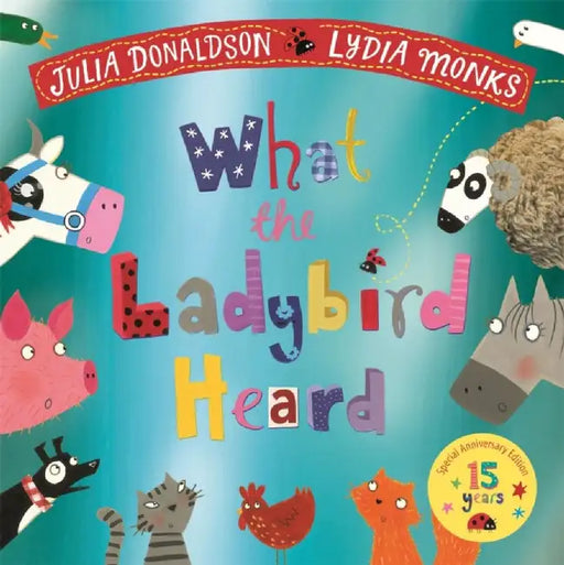 What the Ladybird Heard 15th Anniversary Edition by Julia Donaldson
