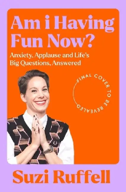 Am I Having Fun Now? by Suzi Ruffell
