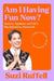 Am I Having Fun Now? by Suzi Ruffell