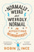 Normally Weird and Weirdly Normal by Robin Ince