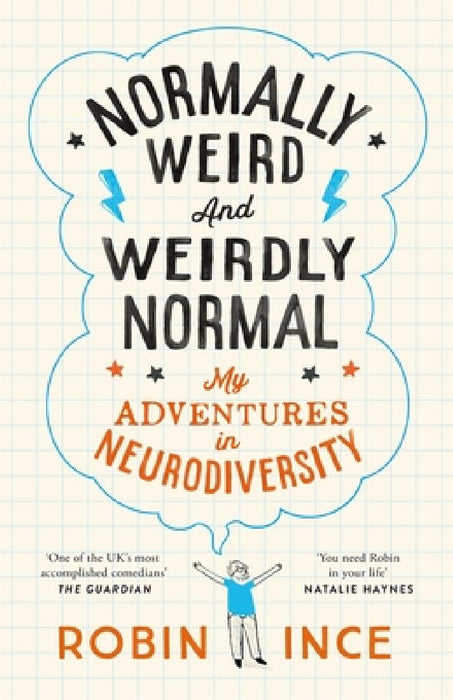 Normally Weird and Weirdly Normal: My Adventures in Neurodiversity by Robin Ince
