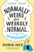 Normally Weird and Weirdly Normal: My Adventures in Neurodiversity by Robin Ince