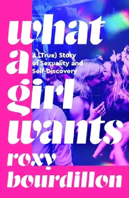 What a Girl Wants by Roxy Bourdillon