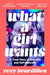 What a Girl Wants: A (True) Story of Sexuality and Self-Discovery by Roxy Bourdillon