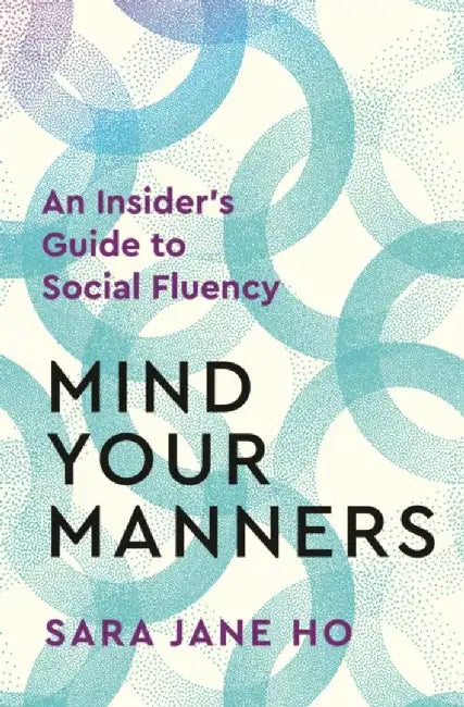 Mind Your Manners by Sara Jane Ho