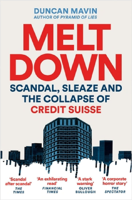 Meltdown: Scandal, Sleaze and the Collapse of Credit Suisse by Duncan Mavin