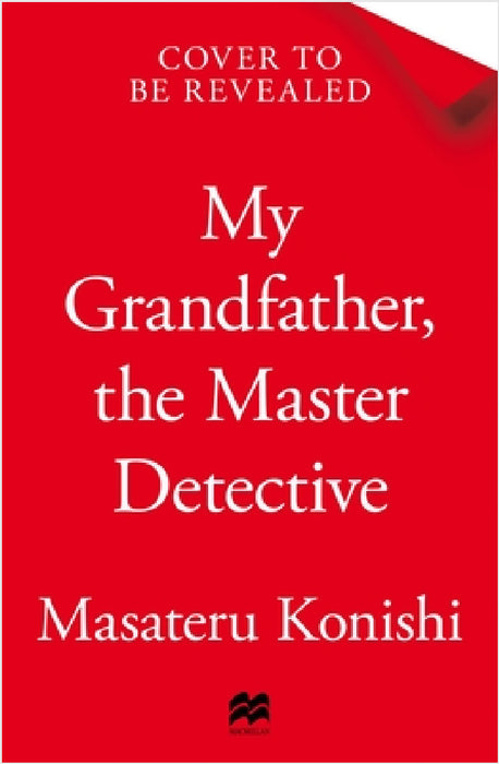 My Grandfather, the Master Detective by Masateru Konishi