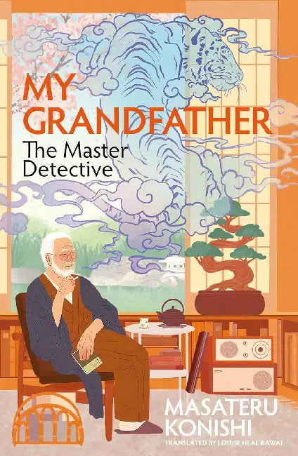 My Grandfather, The Master Detective by Masateru Konishi