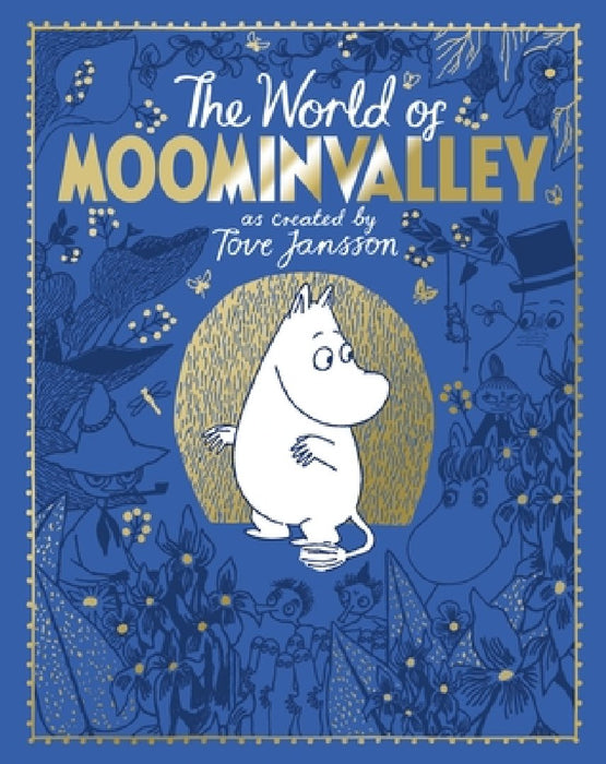 The Moomins: The World of Moominvalley: 80th Anniversary Edition - A Stunning Gift Book Containing Everything You Need to Know about the Moomins