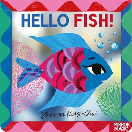 Hello Fish!: An underwater search-and-find mirror book by Sharon King-Chai