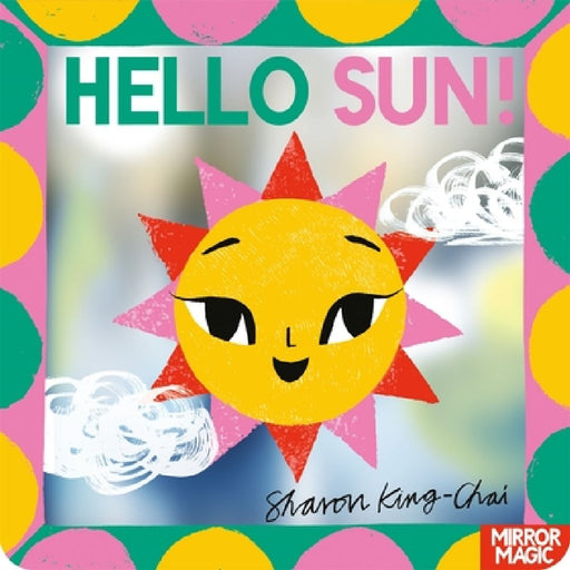 Hello Sun!: A summery search-and-find mirror book by Sharon King-Chai