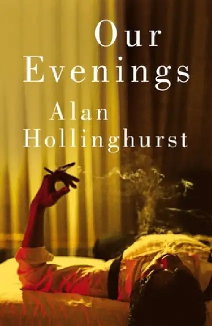 Our Evenings by Hollinghurst Alam
