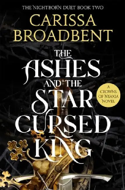 The Ashes and the Star-Cursed King by Carissa Broadbent