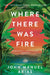 Where There Was Fire by John Manuel Arias