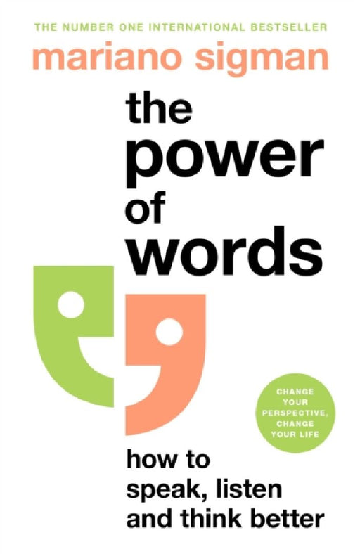 The Power of Words: How to Speak, Listen and Think Better by Mariano Sigman