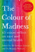 The Colour of Madness by Samara Linton