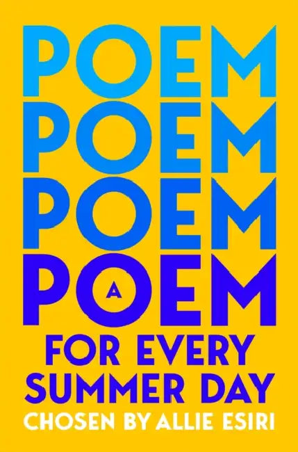 A Poem for Every Summer Day by Allie Esiri