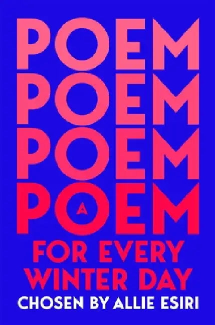 A Poem for Every Winter Day by Allie Esiri