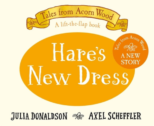 Hare's New Dress: A brand new Tales from Acorn Wood story by Julia Donaldson