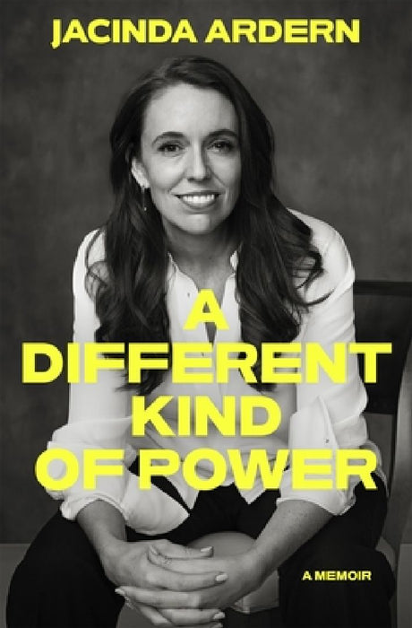 Different Kind of Power by Jacinda Ardern