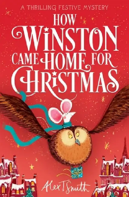 How Winston Came Home for Christmas by Alex T. Smith