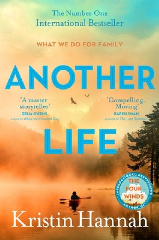 Another Life: From the multi million copy bestselling author of The Women, The Nightingale and The Four Winds by Kristin Hannah